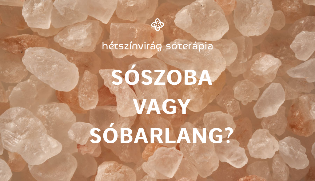 Sóterápia vagy sóbarlang? - Hétszínvirág Sóterápia